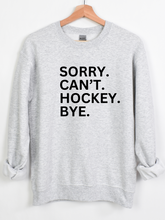 Load image into Gallery viewer, Sorry. Cant. Hockey. Bye on Ash
